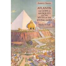 Atlantis, the Gods of Antiquity and the Myth of the Dying God