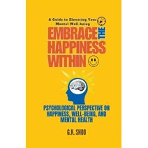 Embrace The Happiness Within (Embrace the Happiness)