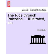 Ride through Palestine ... Illustrated, etc.