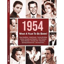 1954: What A Year To Be Born! (What A Year To Be Born)