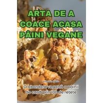 Arta de a Coace Acasa P�ini Vegane