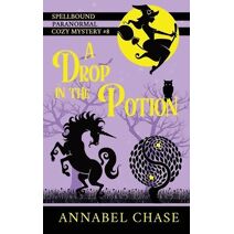 Drop in the Potion (Spellbound Paranormal Cozy Mystery)