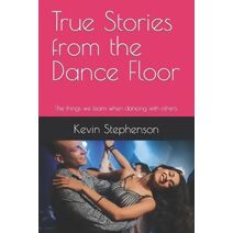 True Stories from the Dance Floor