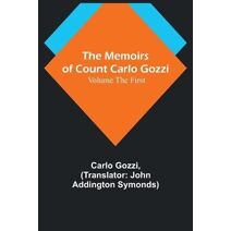 Memoirs of Count Carlo Gozzi; Volume the First