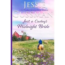 Just a Cowboy's Midnight Bride (Sweet Western Christian Romance Book 4) (Flyboys of Sweet Briar Ranch in North Dakota) (Flyboys of Sweet Briar Ranch)