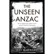 Unseen Anzac: how an enigmatic explorer created Australia's World War I photographs