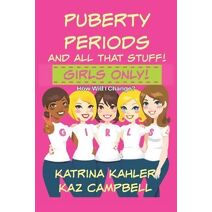 Puberty, Periods and all that stuff! GIRLS ONLY! (Girls Only)