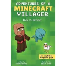 Jack is Patient (Adventures of a Minecraft Villager)