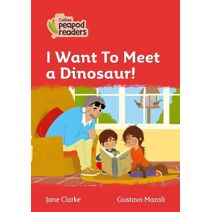 I Want To Meet a Dinosaur! (Collins Peapod Readers)