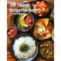 50 Chilean Dinner Recipes for Home