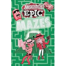 Absolutely Epic Mazes (Absolutely Epic Activity Books)