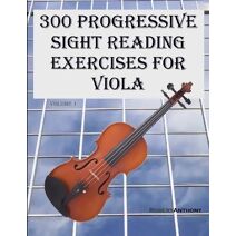 300 Progressive Sight Reading Exercises for Viola (300 Progressive Sight Reading Exercises for Viola)
