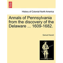 Annals of Pennsylvania from the discovery of the Delaware ... 1609-1682.