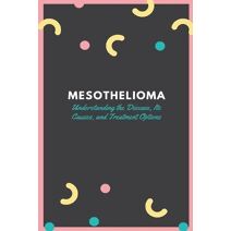 Mesothelioma (Cancer)