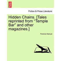 Hidden Chains. [Tales Reprinted from "Temple Bar" and Other Magazines.]