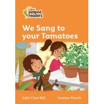 We Sang to your Tomatoes (Collins Peapod Readers)