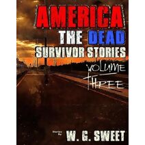 America The Dead Survivor Stories Three (America the Dead)