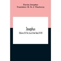 Josephus; (Volume Iii) The Jewish War Book Iv-Vii