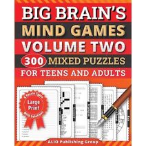 Big Brain's Mind Games Volume Two 300 Mixed Puzzles for Teens and Adults (Big Brain Books)