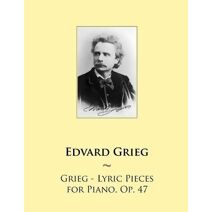 Grieg - Lyric Pieces for Piano, Op. 47 (Samwise Music for Piano)