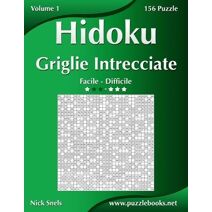 Hidoku Griglie Intrecciate - Da Facile a Difficile - Volume 1 - 156 Puzzle (Hidoku)