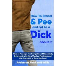Professor Pluck's How to Stand and Pee and not be a Dick about it