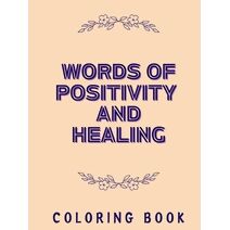 Words of Positivity and Healing Coloring Book