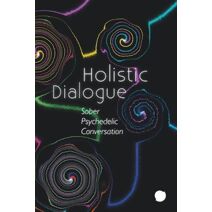 Holistic Dialogue (Sober Psychedelic Conversation) (Holistic Dialogue)