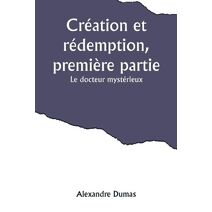 Création et rédemption, première partie