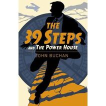 Thirty Nine Steps & The Power House (Arcturus Classics)