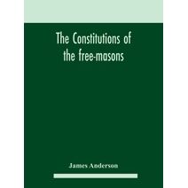 constitutions of the free-masons