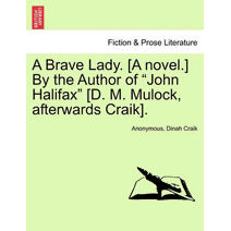 Brave Lady. [A Novel.] by the Author of "John Halifax" [D. M. Mulock, Afterwards Craik].