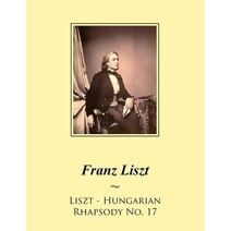 Liszt - Hungarian Rhapsody No. 17 (Liszt Hungarian Rhapsodies Sheet Music)