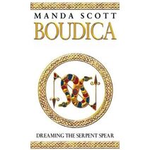 Boudica: Dreaming The Serpent Spear (Boudica)