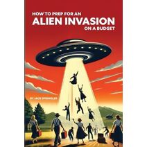 How to Prep for an Alien Invasion on a Budget
