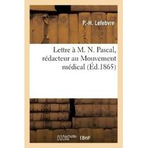 Lettre A M. N. Pascal, Redacteur Au Mouvement Medical
