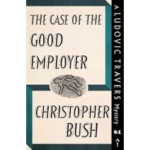 Case of the Good Employer (Ludovic Travers Mysteries)