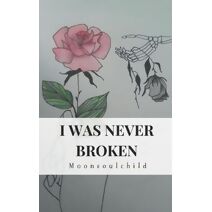 I Was Never Broken (I Was Never Broken)