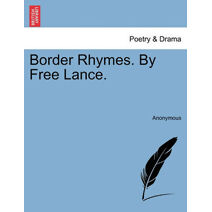 Border Rhymes. by Free Lance.