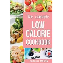 Low Calorie Cookbook (Calorie Calories Recipes Cookbook Under Diet Slender Recipe Book Low Calorie Snacks Low Calorie Cook)