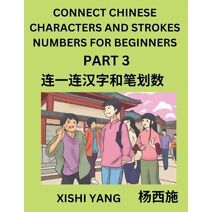 Connect Chinese Character Strokes Numbers (Part 3)- Moderate Level Puzzles for Beginners, Test Series to Fast Learn Counting Strokes of Chinese Characters, Simplified Characters and Pinyin,