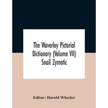 Waverley Pictorial Dictionary (Volume Vii) Snail Zymotic