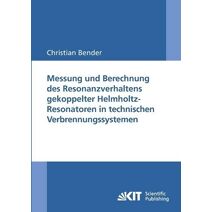 Messung und Berechnung des Resonanzverhaltens gekoppelter Helmholtz-Resonatoren in technischen Verbrennungssystemen