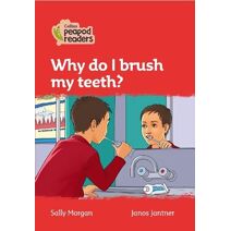 Why do I brush my teeth? (Collins Peapod Readers)