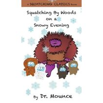 Squatching By Woods on a Snowy Evening (A Squatching Classics Book)