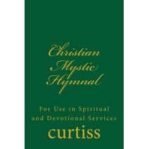Christian Mystic Hymnal (Teachings of the Order of Christian Mystics)