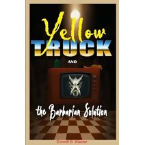 Yellow Truck and the Barbarian Solution (YT series, part 6)