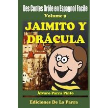 Des Contes Drôle en Espagnol Facile Volume 9 (Lecteur Espagnol Pour Les Débutants)