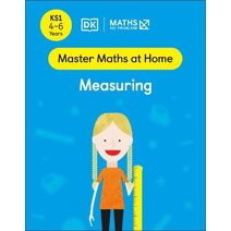 Maths — No Problem! Measuring, Ages 4-6 (Key Stage 1) (Master Maths At Home)