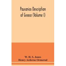 Pausanias Description of Greece (Volume I)